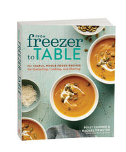 Load image into Gallery viewer, From Freezer to Table Cookbook
