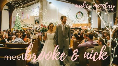 MAKER MONDAY: MEET BROOKE & NICK