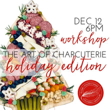 Load image into Gallery viewer, The Art of Charcuterie (HOLIDAY EDITION!) Thursday Dec 12th 6PM
