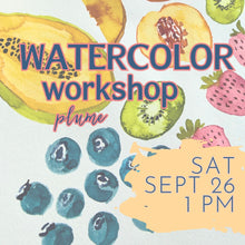 Load image into Gallery viewer, Watercolor Workshop "Fruit Edition" SAT SEPT 26 1 PM
