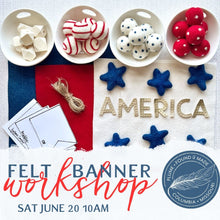 Load image into Gallery viewer, Felt Banner Workshop "AMERICA"  Sat June 20th 10AM
